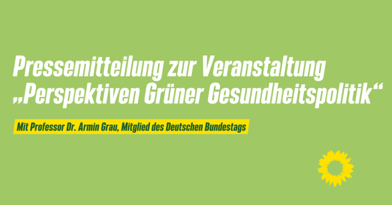 Armin Grau (MdB): Perspektiven Grüner Gesundheitspolitik